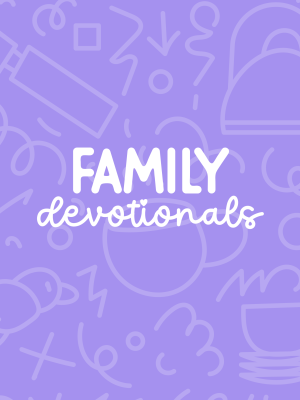 Family Devotionals